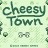 Cheesy Town